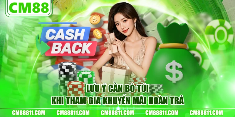 Lưu ý cần bỏ túi khi tham gia khuyến mãi hoàn trả