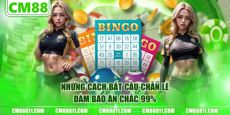 Những cách bắt cầu chẵn lẻ đảm bảo ăn chắc 99%