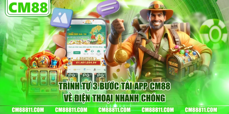 Trình tự 3 bước tải app CM88 về điện thoại nhanh chóng